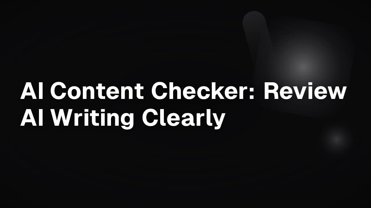 AI Content Checker: Review AI Writing Clearly