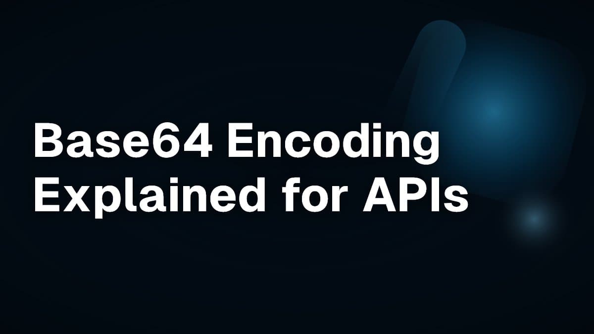 Base64 Encoding Explained for APIs
