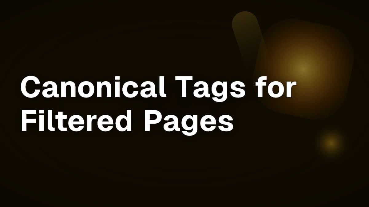 Canonical Tags for Filtered Pages
