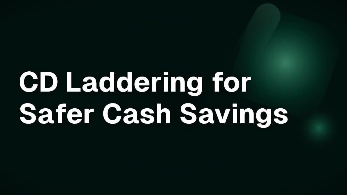 CD Laddering for Safer Cash Savings