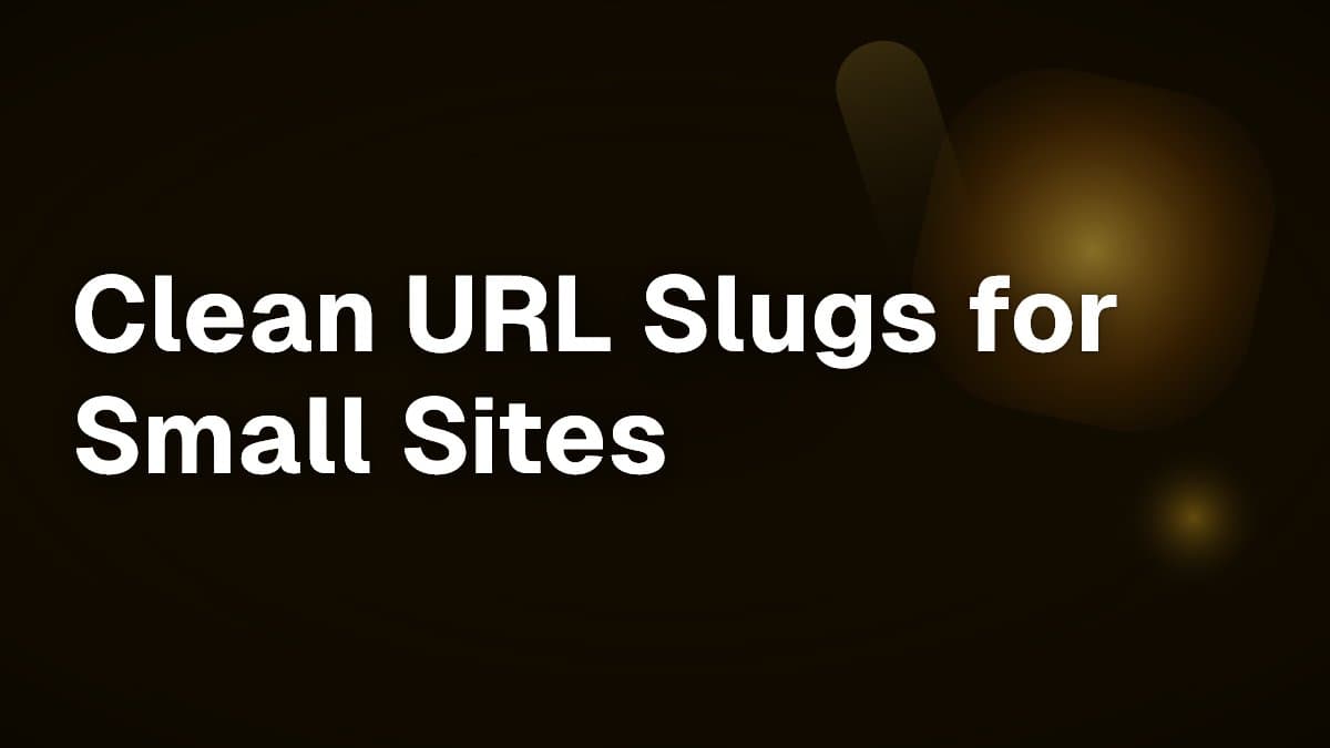 Clean URL Slugs for Small Sites