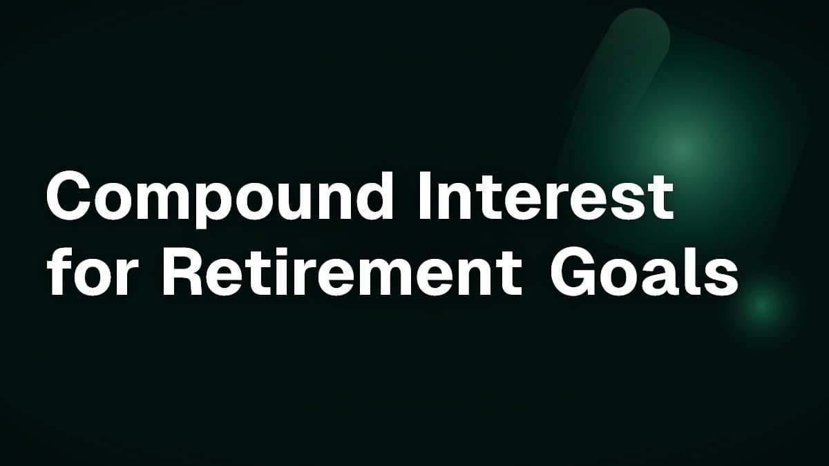 Compound Interest for Retirement Goals