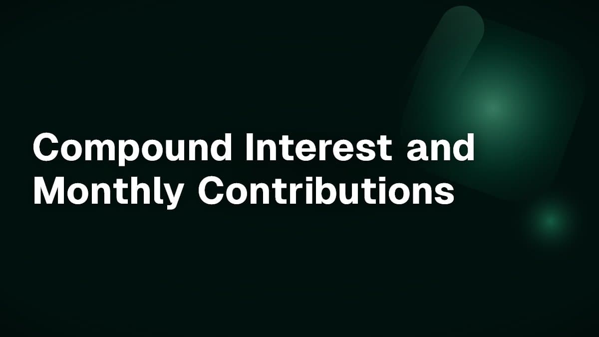 Compound Interest and Monthly Contributions