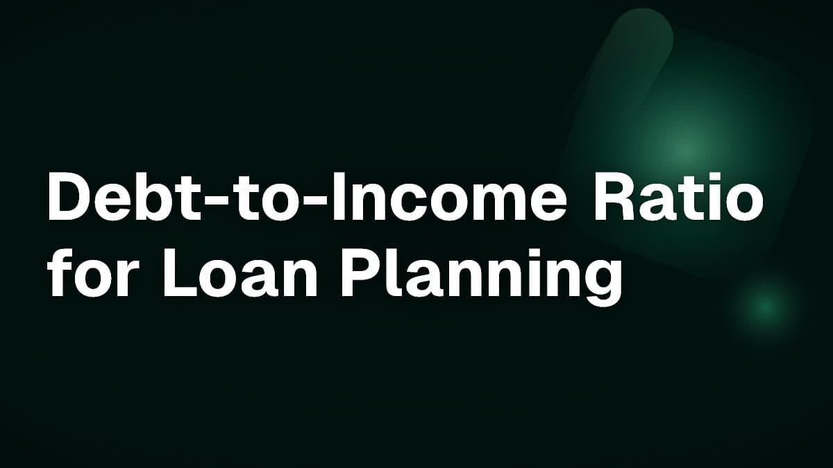 Debt-to-Income Ratio for Loan Planning