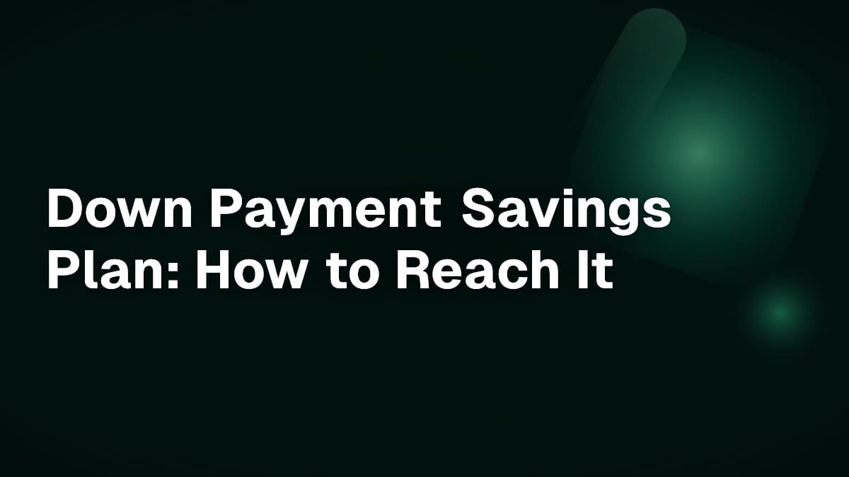 Down Payment Savings Plan: How to Reach It
