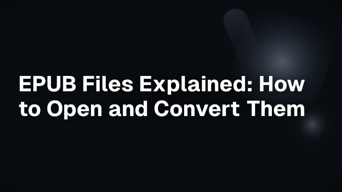 EPUB Files Explained: How to Open and Convert Them