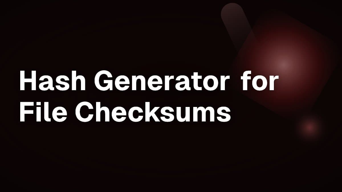 Hash Generator for File Checksums