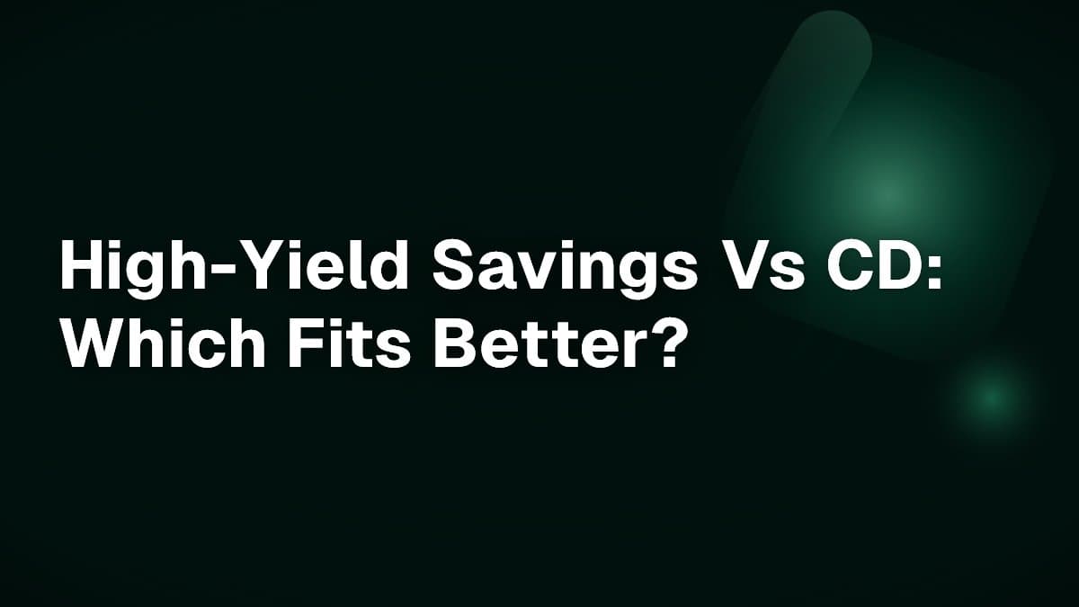 High-Yield Savings Vs CD: Which Fits Better?