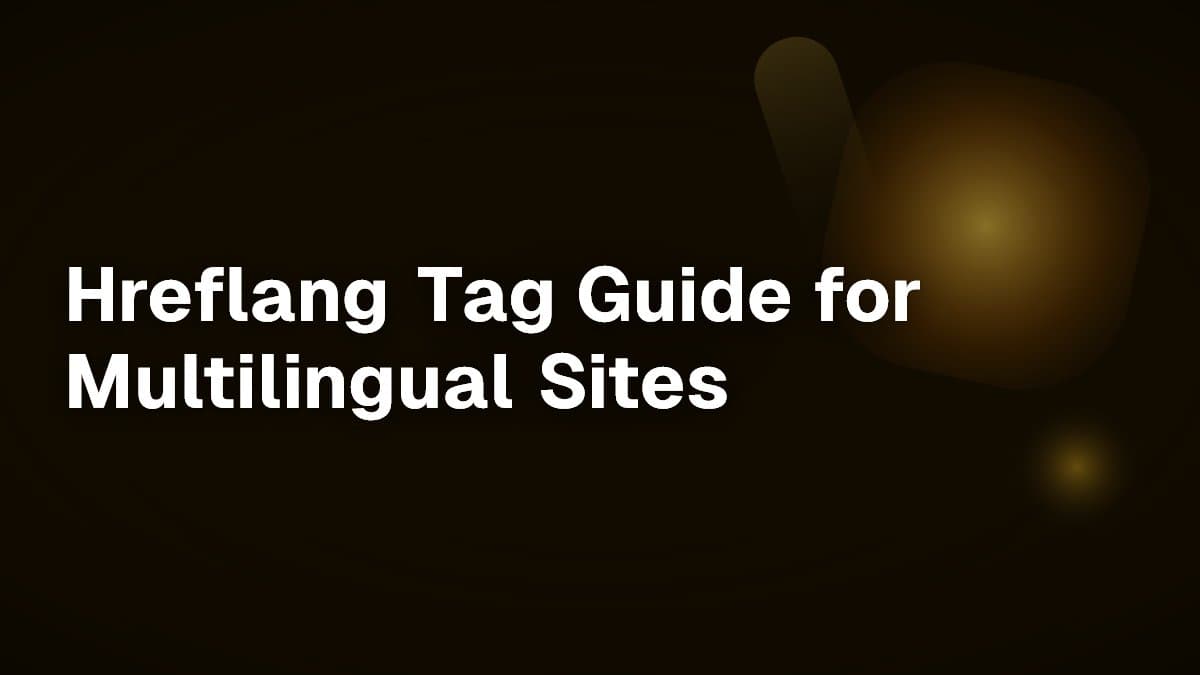 Hreflang Tag Guide for Multilingual Sites