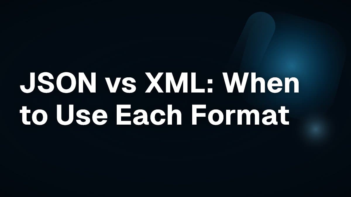 JSON vs XML: When to Use Each Format