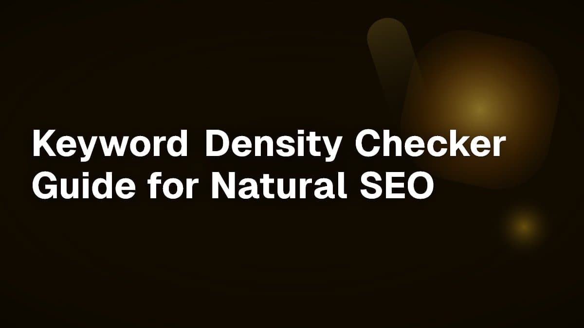 Keyword Density Checker Guide for Natural SEO