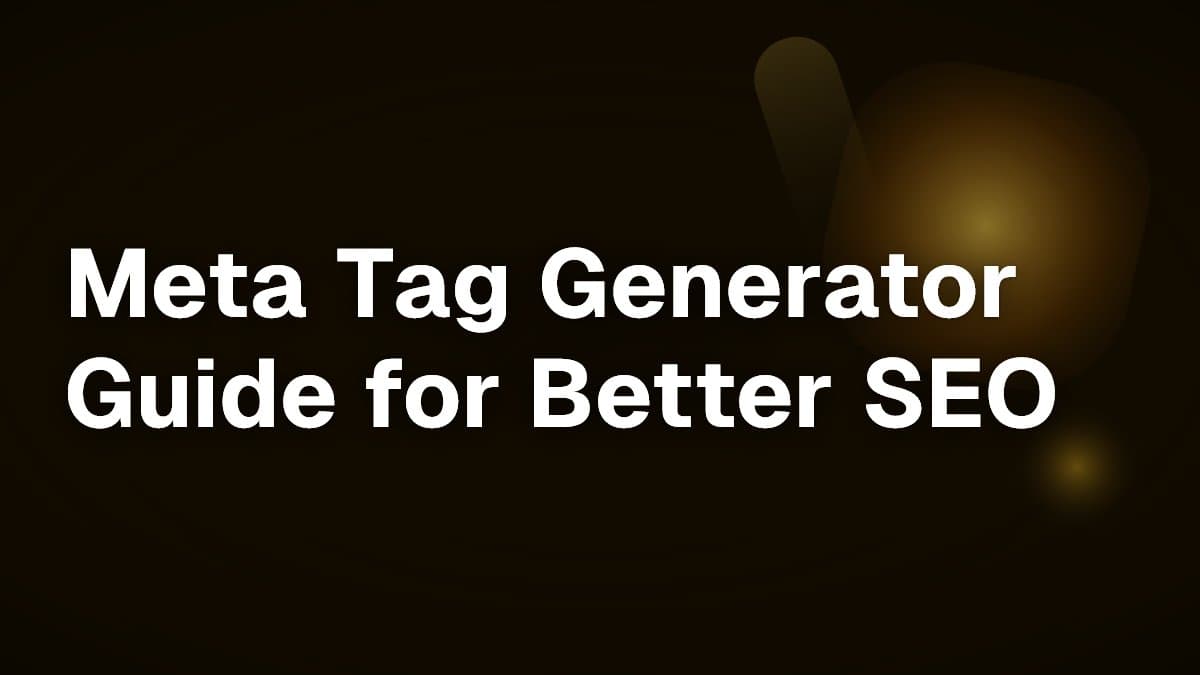Meta Tag Generator Guide for Better SEO
