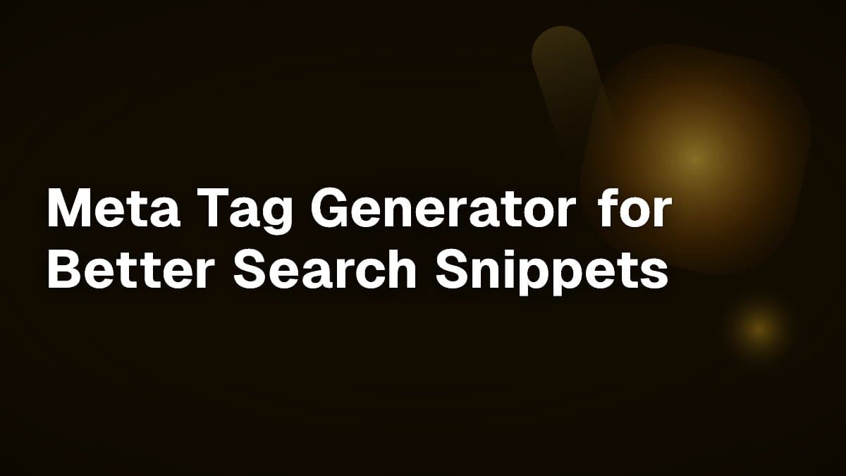 Meta Tag Generator for Better Search Snippets