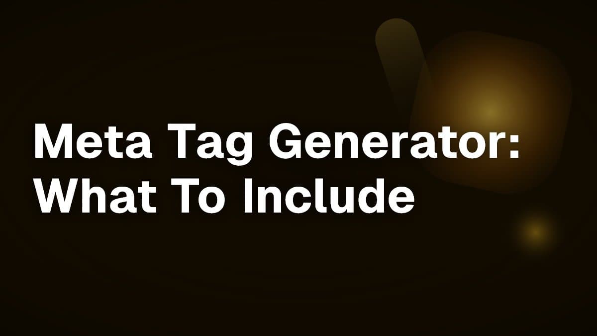 Meta Tag Generator: What To Include