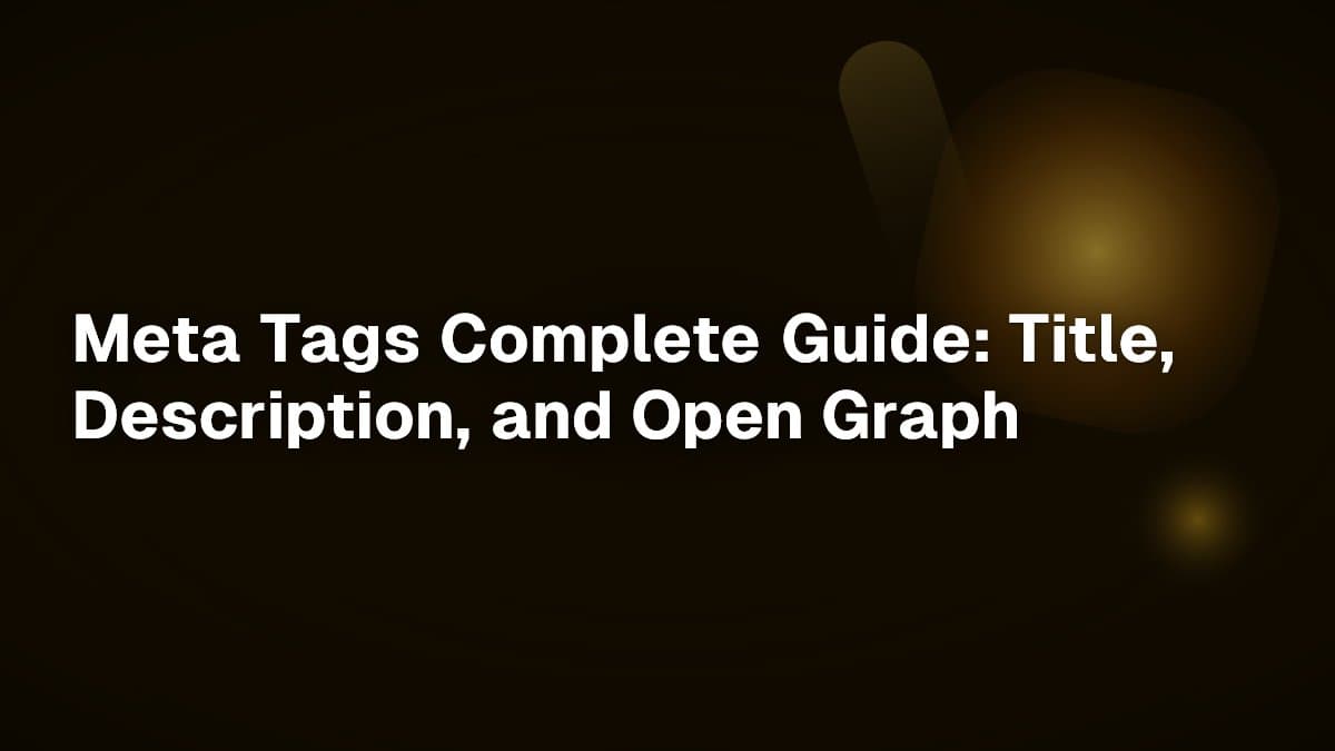 Meta Tags Complete Guide: Title, Description, and Open Graph