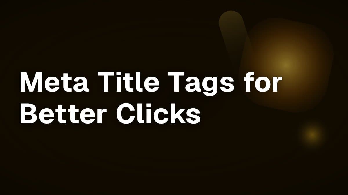 Meta Title Tags for Better Clicks