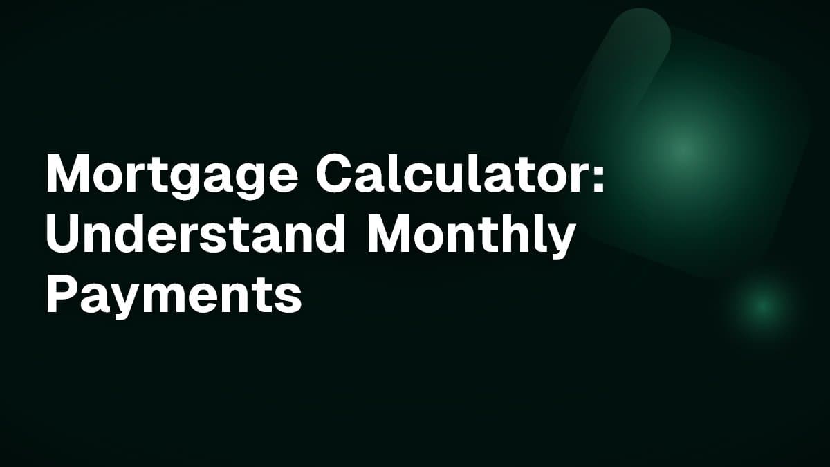 Mortgage Calculator: Understand Monthly Payments