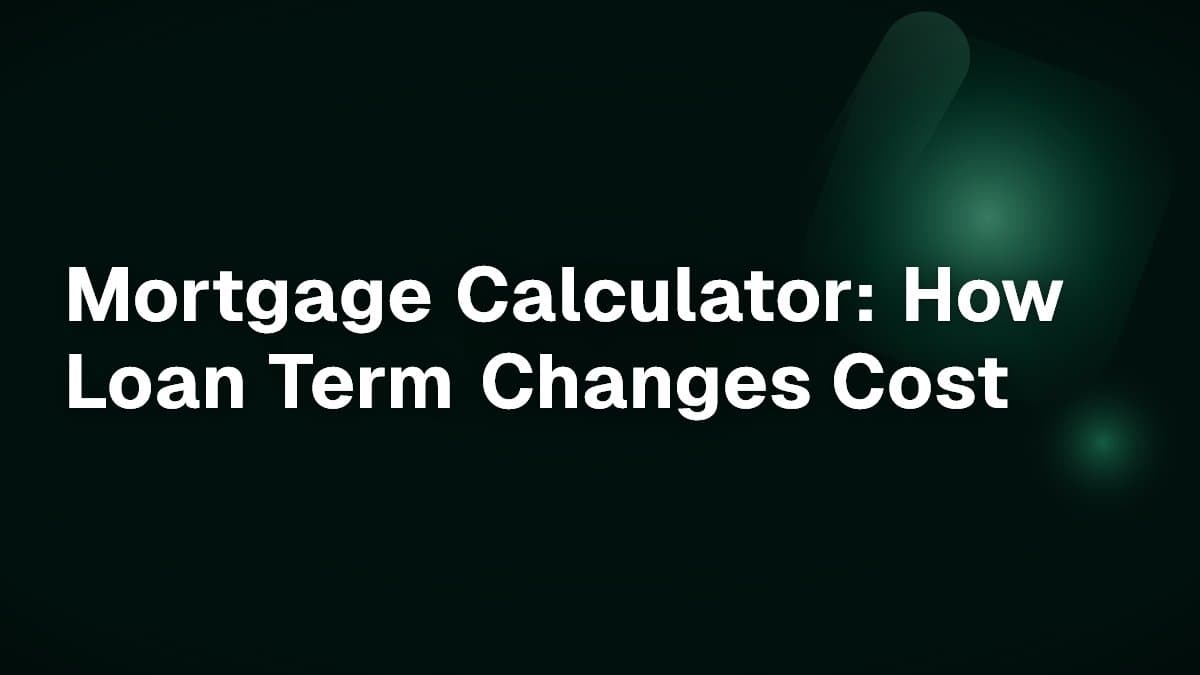 Mortgage Calculator: How Loan Term Changes Cost