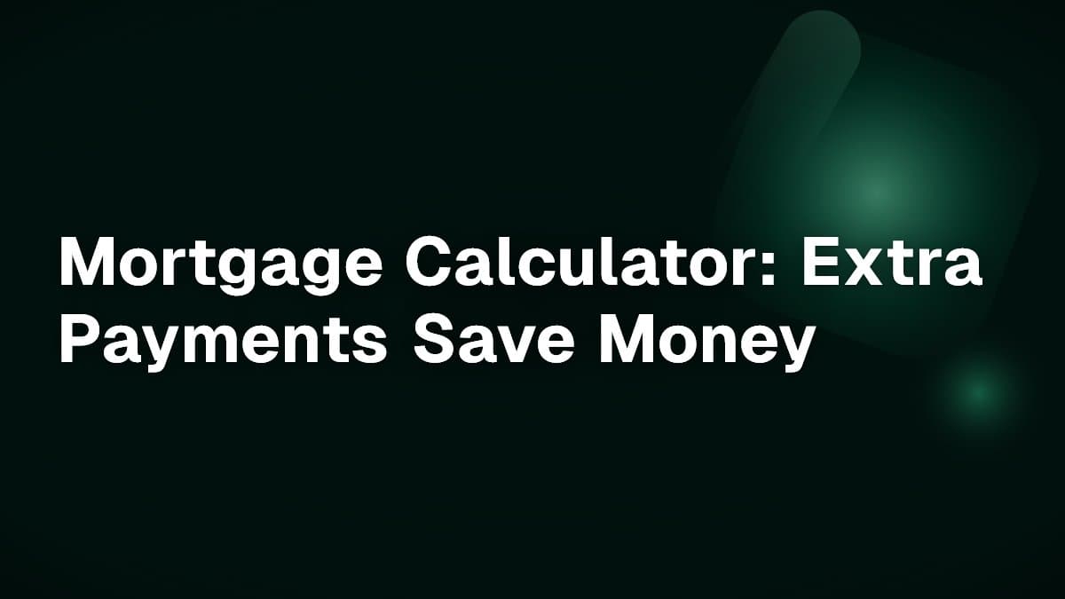 Mortgage Calculator: Extra Payments Save Money