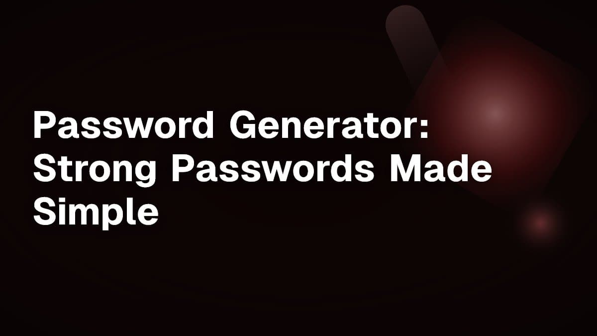Password Generator: Strong Passwords Made Simple