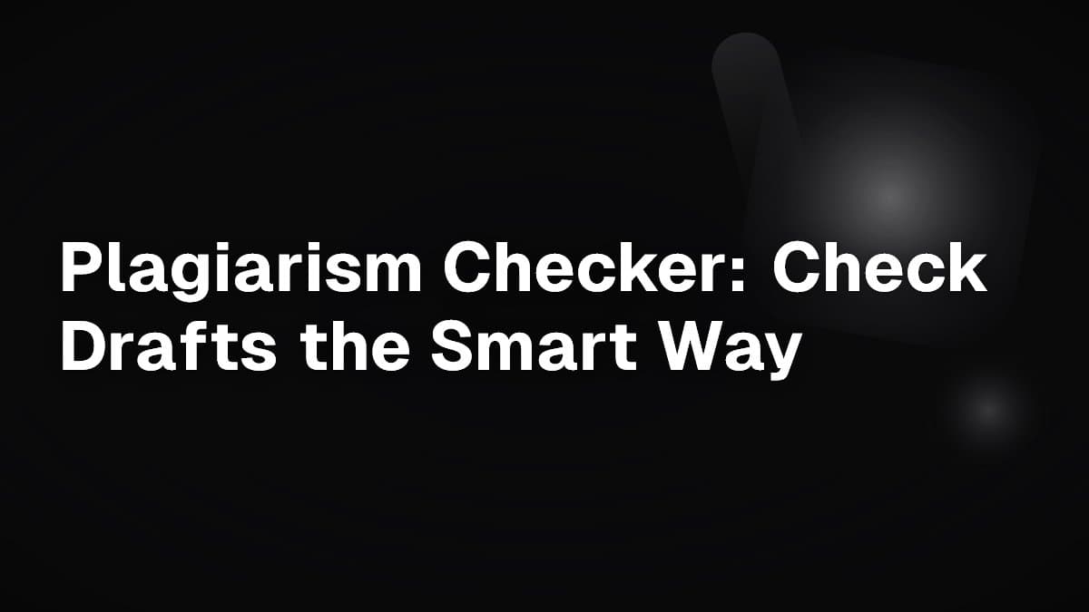 Plagiarism Checker: Check Drafts the Smart Way