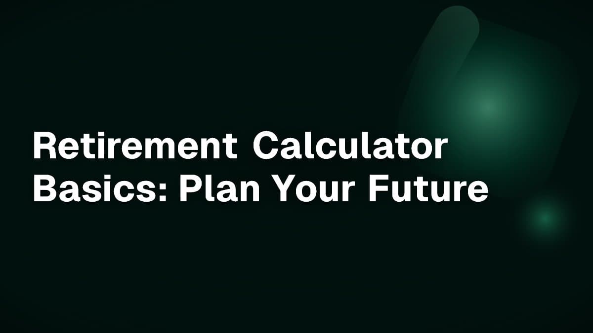 Retirement Calculator Basics: Plan Your Future