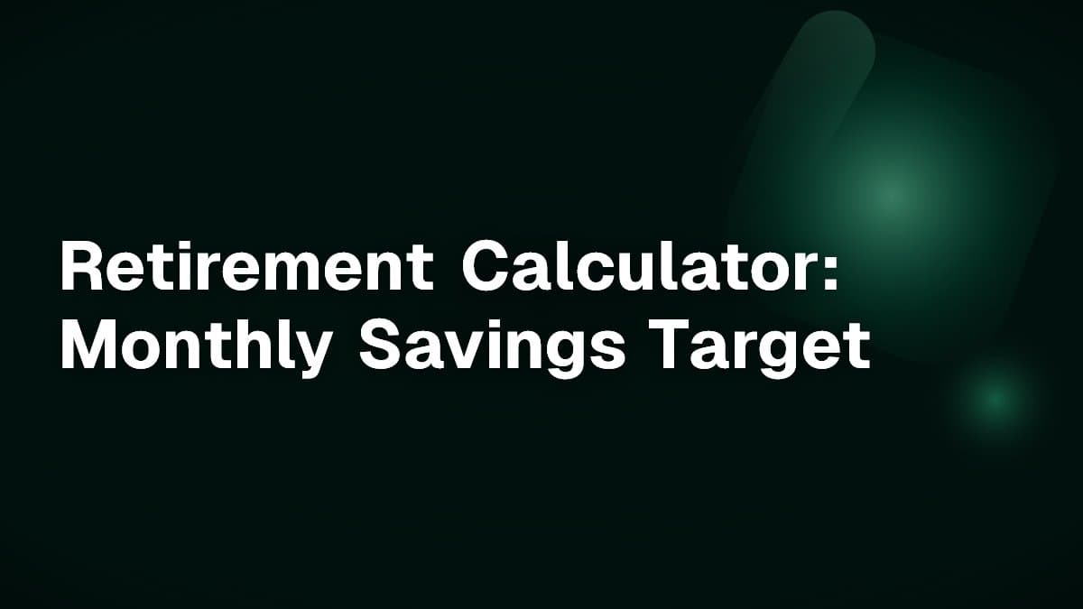 Retirement Calculator: Monthly Savings Target