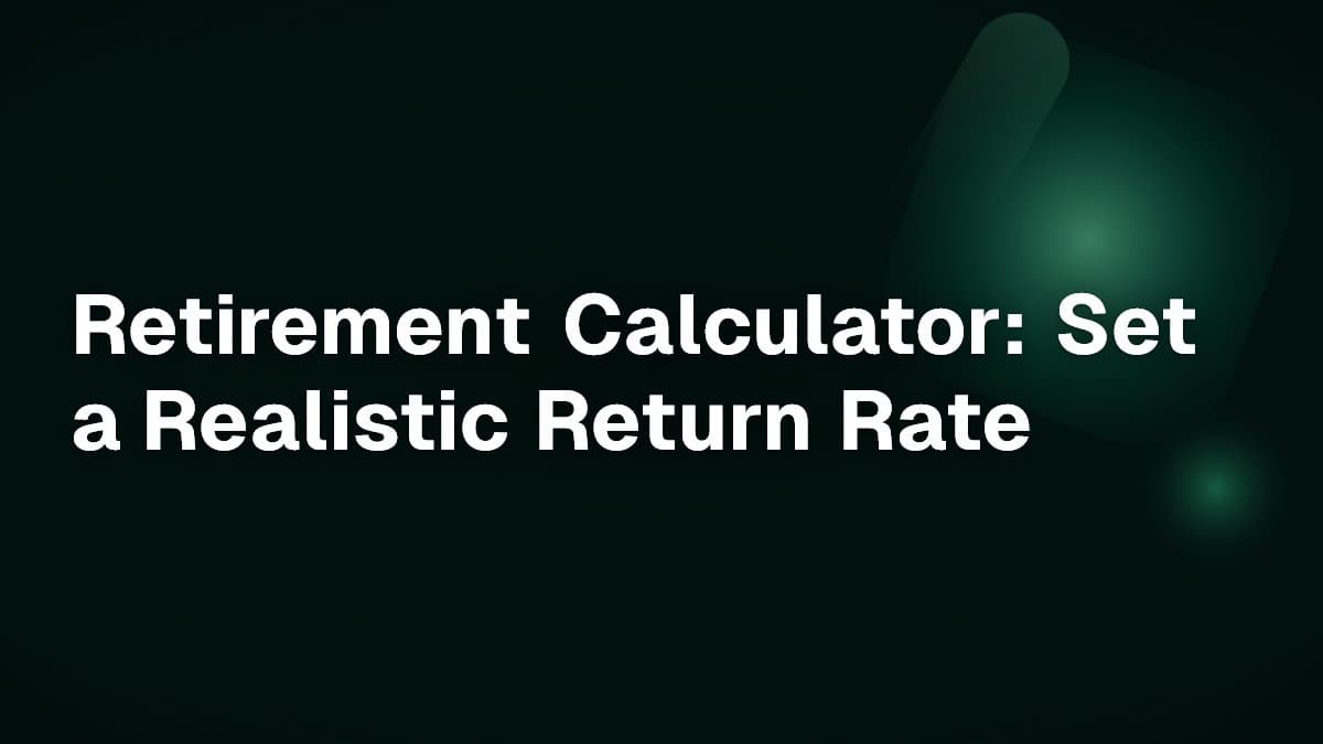 Retirement Calculator: Set a Realistic Return Rate