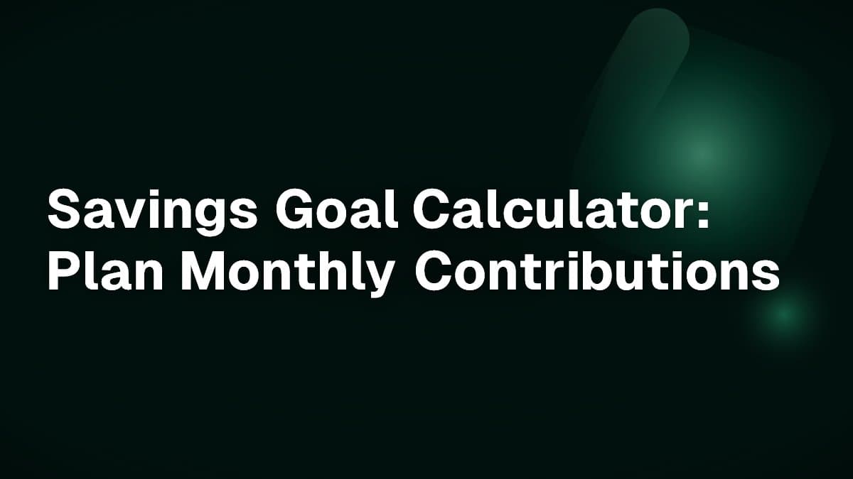 Savings Goal Calculator: Plan Monthly Contributions