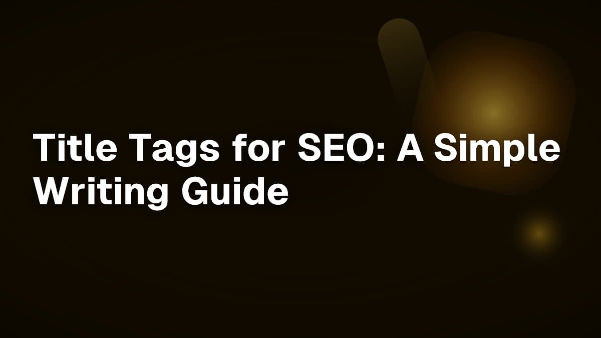 Title Tags for SEO: A Simple Writing Guide
