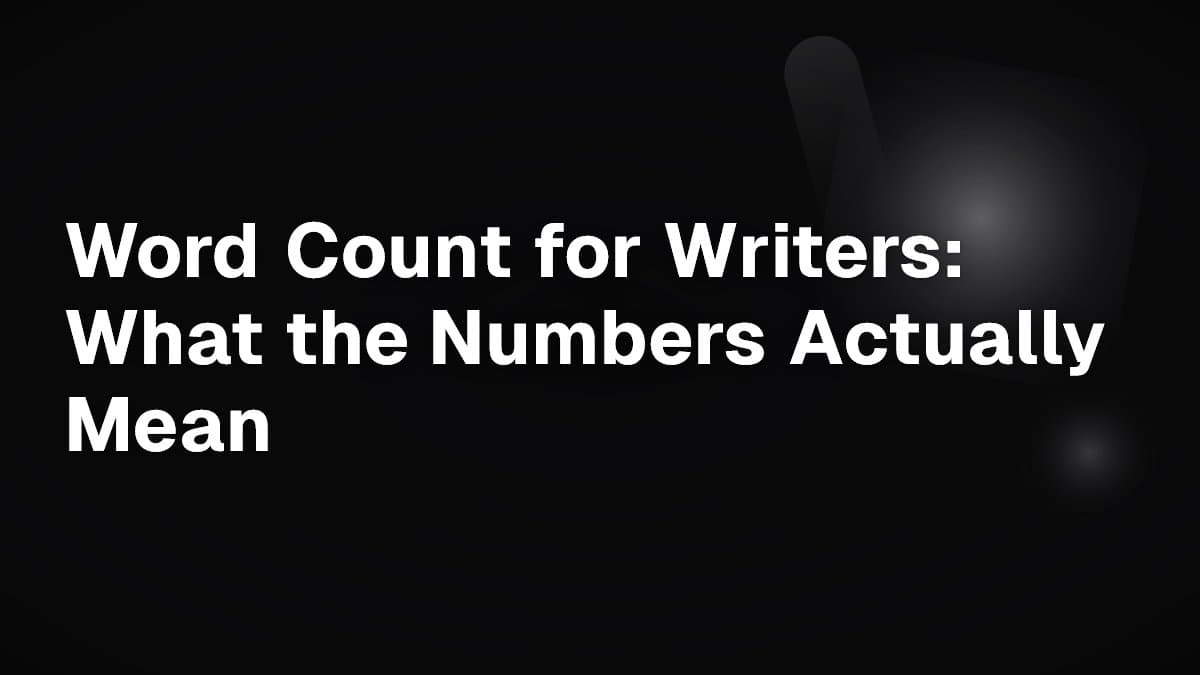 Word Count for Writers: What the Numbers Actually Mean