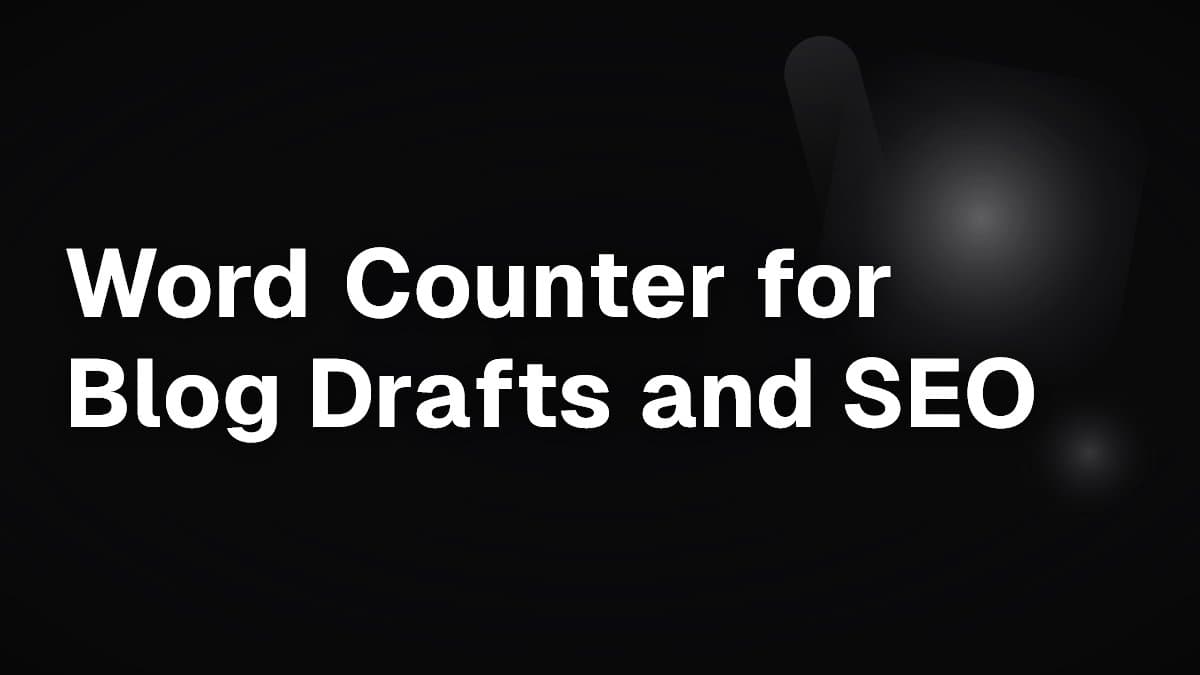 Word Counter for Blog Drafts and SEO