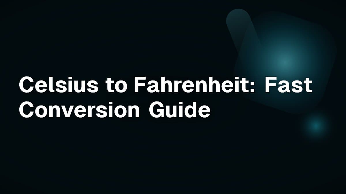 Celsius to Fahrenheit: Fast Conversion Guide
