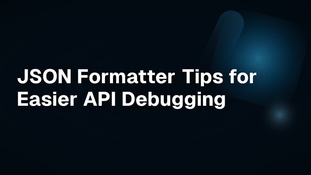 JSON Formatter Tips for Easier API Debugging
