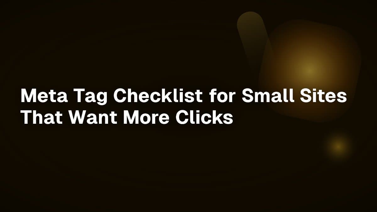 Meta Tag Checklist for Small Sites That Want More Clicks