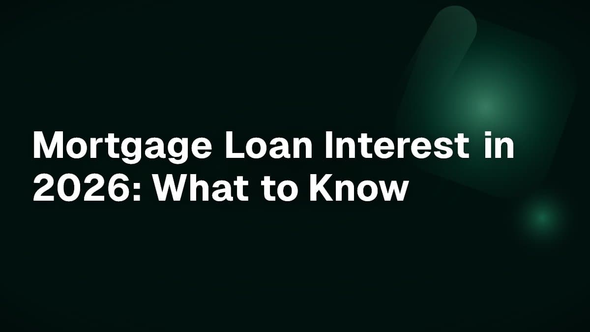 Mortgage Loan Interest in 2026: What to Know
