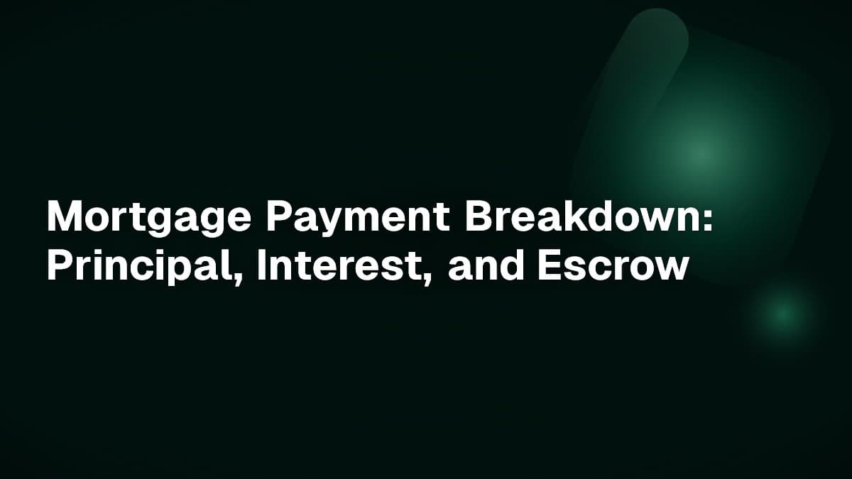 Mortgage Payment Breakdown: Principal, Interest, and Escrow