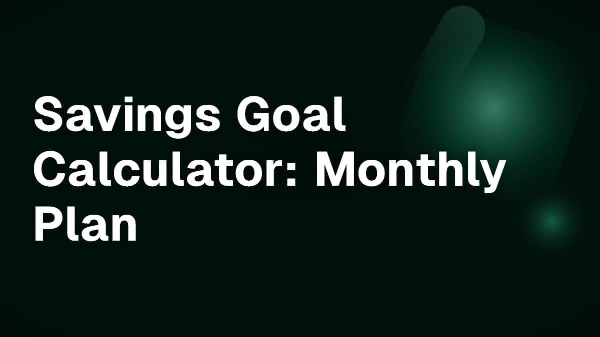 Savings Goal Calculator: Monthly Plan