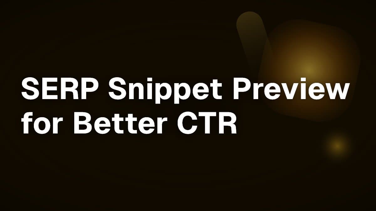 SERP Snippet Preview for Better CTR
