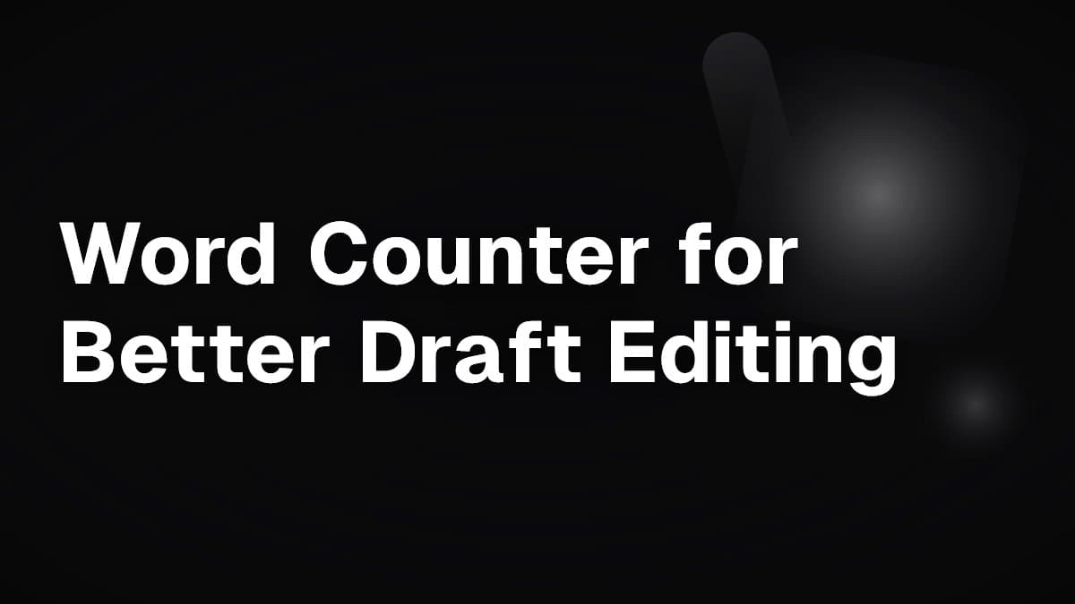 Word Counter for Better Draft Editing