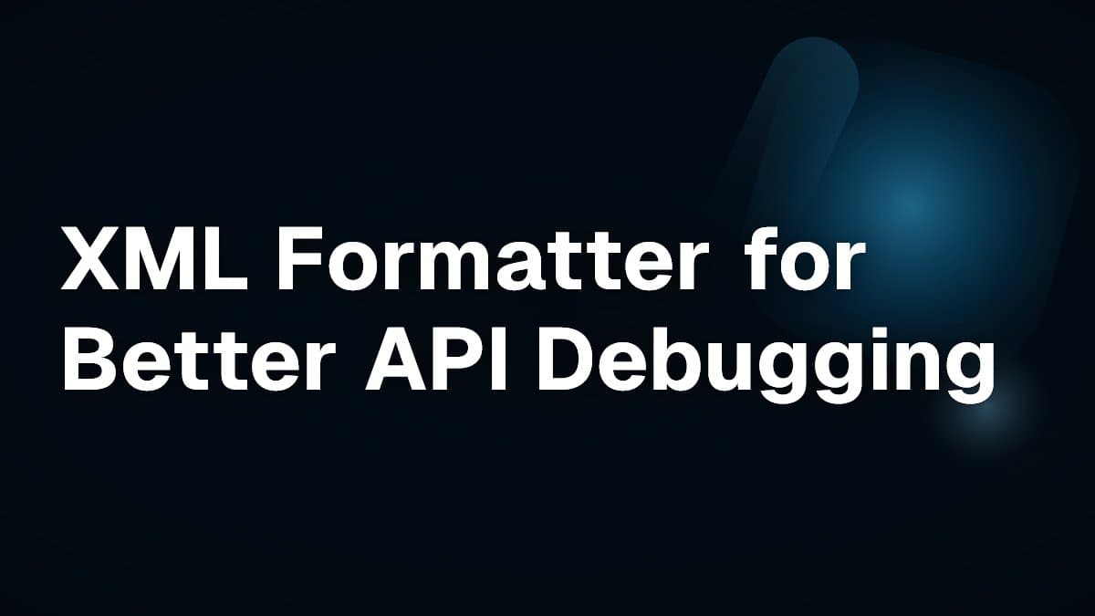 XML Formatter for Better API Debugging