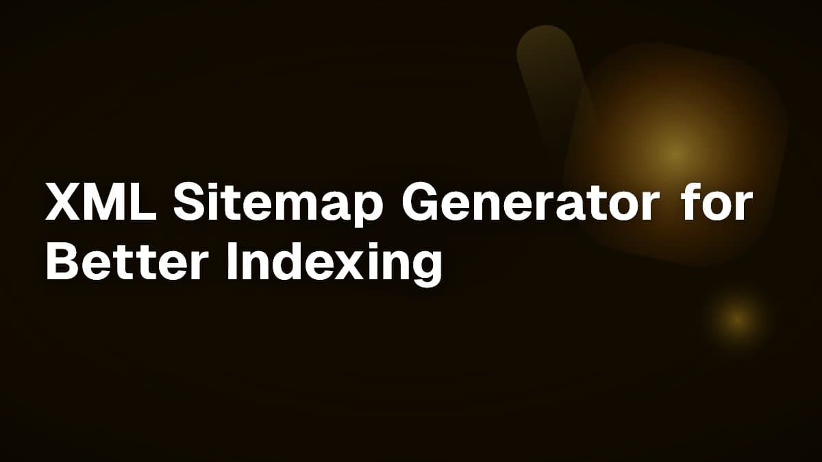 XML Sitemap Generator for Better Indexing
